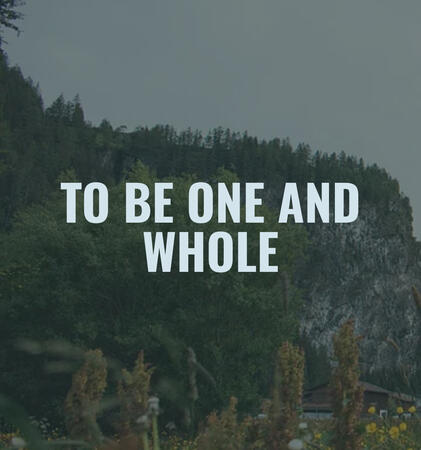 To be one and whole
